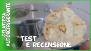Recensione e test gelatiera autorefrigerante Amazon Bodega per gelato artigianale fatto in casa.