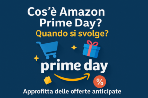 Amazon Prime Day 2025 Cos'è, Quando si Svolge e Dove Trovare le Offerte Anticipate
